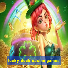 lucky duck casino games