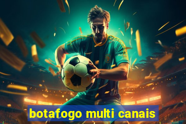 botafogo multi canais