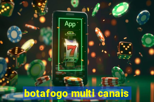 botafogo multi canais