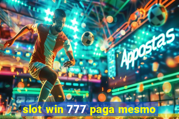 slot win 777 paga mesmo