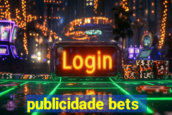 publicidade bets