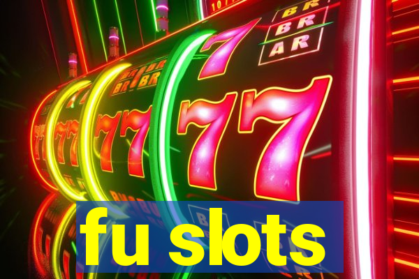 fu slots