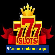 9f.com reclame aqui