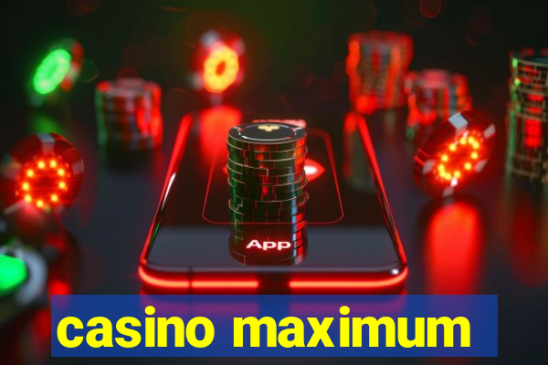 casino maximum