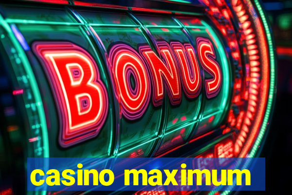 casino maximum