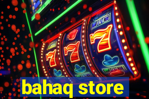 bahaq store