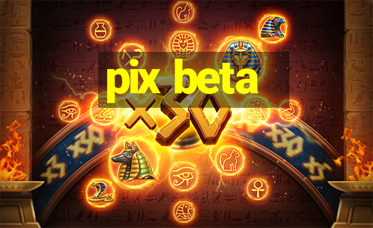 pix beta