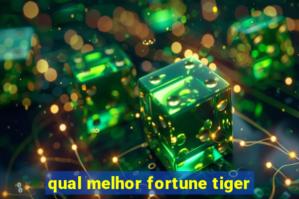 qual melhor fortune tiger