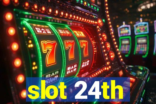 slot 24th