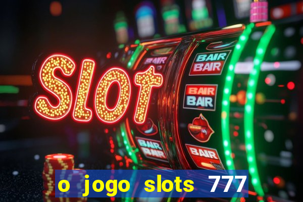 o jogo slots 777 winner paga mesmo