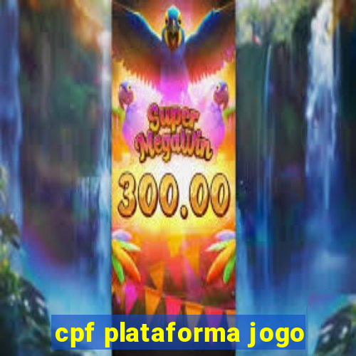 cpf plataforma jogo