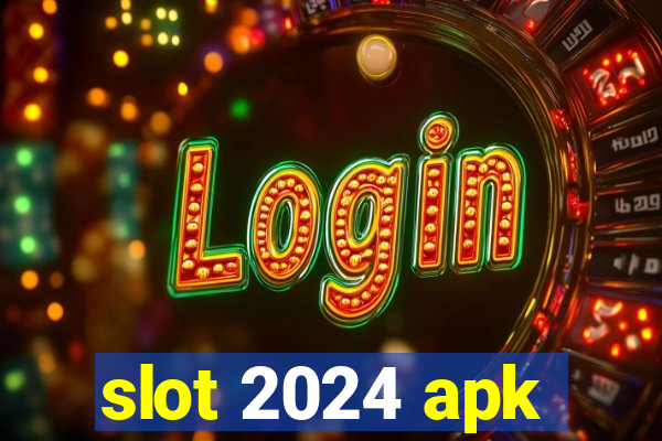 slot 2024 apk