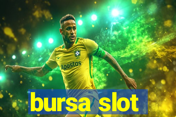 bursa slot