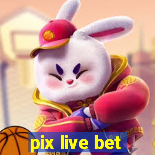 pix live bet