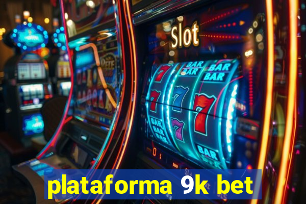 plataforma 9k bet