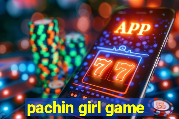 pachin girl game