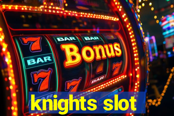 knights slot