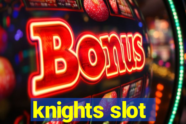 knights slot