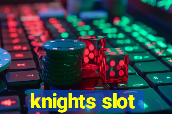 knights slot