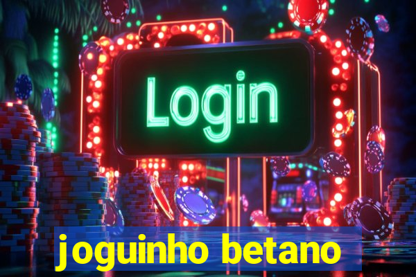 joguinho betano