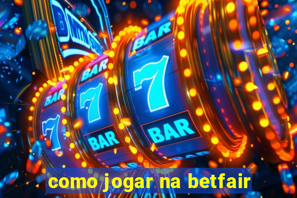 como jogar na betfair