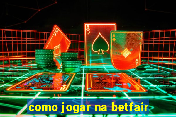 como jogar na betfair