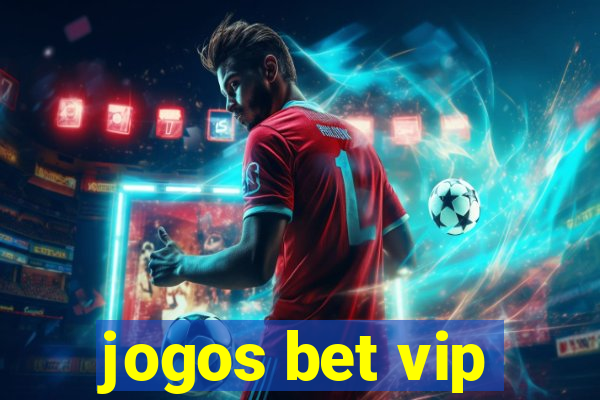 jogos bet vip