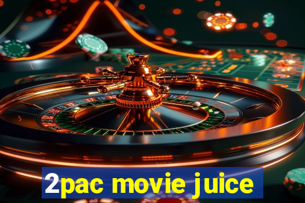 2pac movie juice