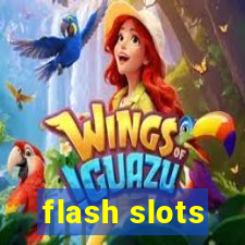 flash slots