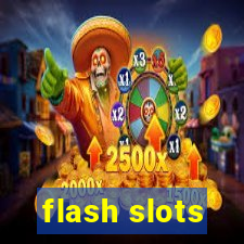 flash slots