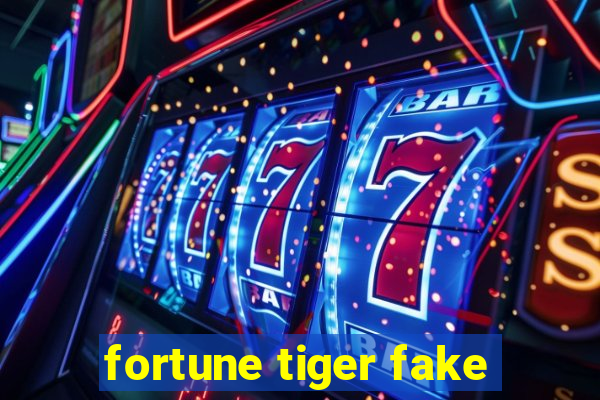 fortune tiger fake