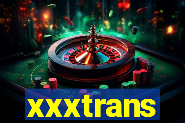 xxxtrans