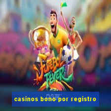 casinos bono por registro