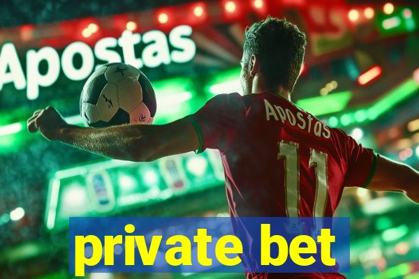 private bet