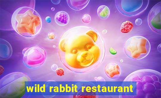 wild rabbit restaurant