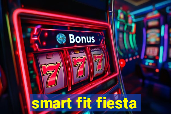 smart fit fiesta