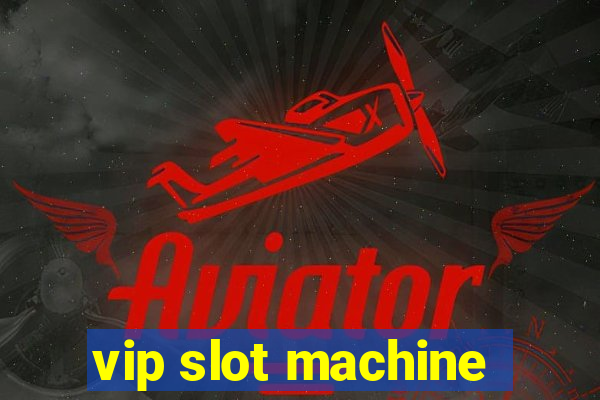 vip slot machine