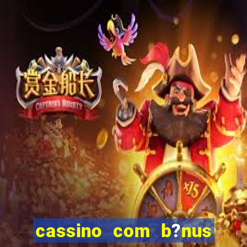 cassino com b?nus de cadastro sem depósito