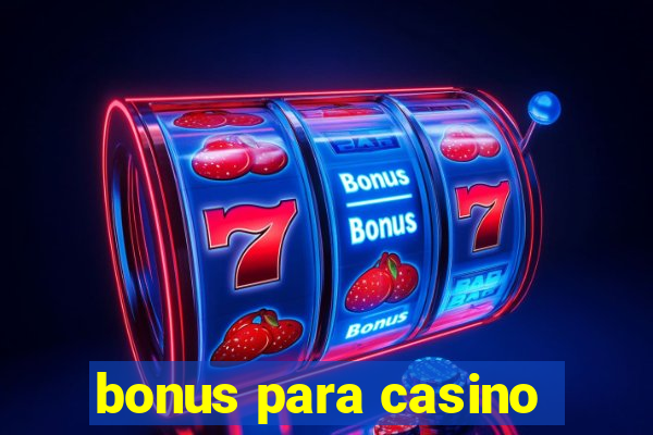 bonus para casino