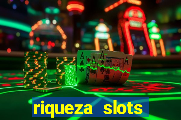 riqueza slots dinheiro real