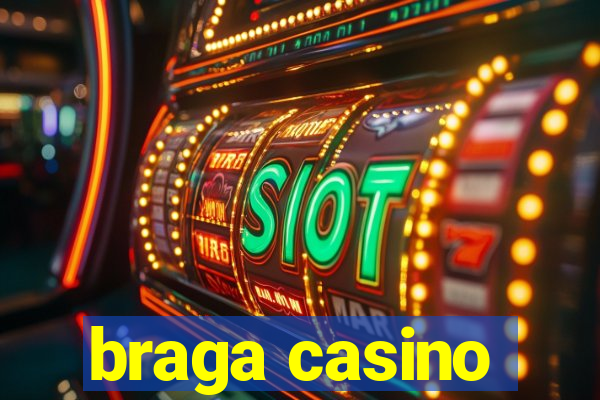 braga casino