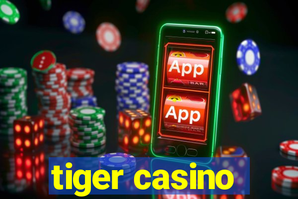 tiger casino