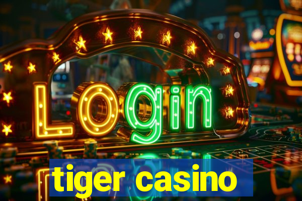 tiger casino