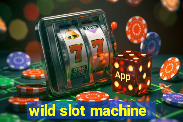 wild slot machine