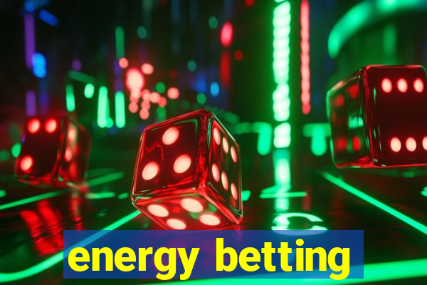 energy betting