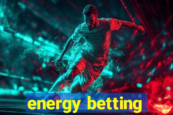 energy betting