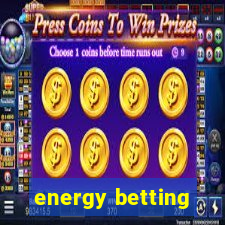 energy betting