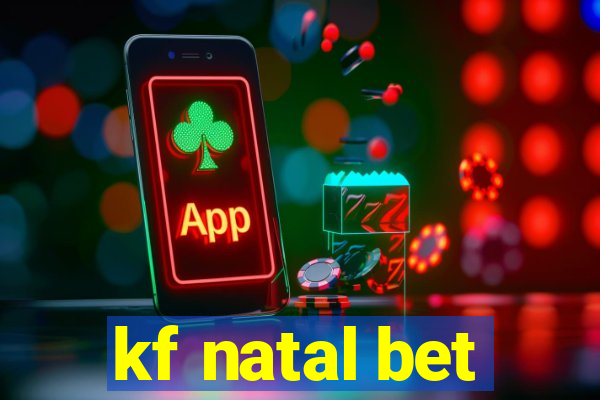 kf natal bet