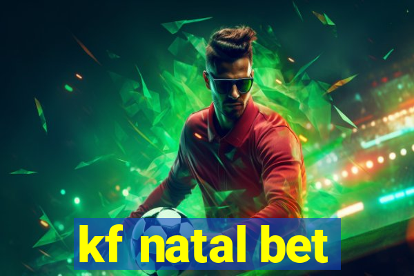 kf natal bet