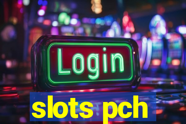 slots pch